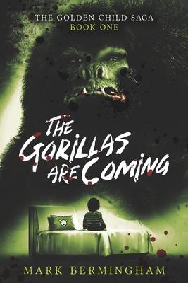 The Gorillas Are Coming: The Golden Child Saga Book One