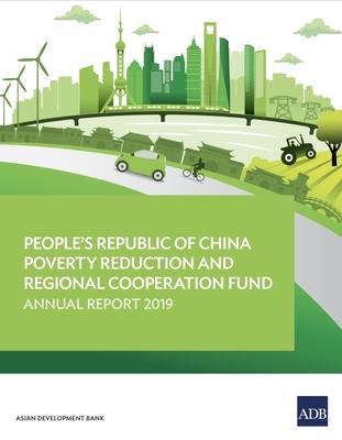 People’’s Republic of China Poverty Reduction and Regional Cooperation Fund: Annual Report 2019