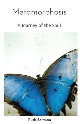 Metamorphosis: A Journey of the Soul