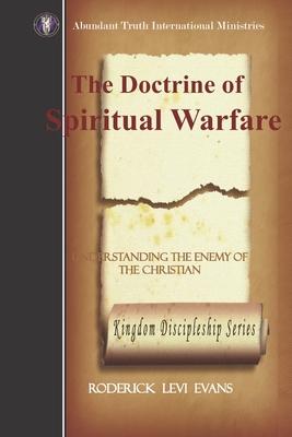 The Doctrine of Spiritual Warfare: Understanding the Enemy of the Christian