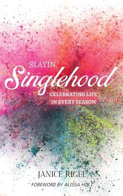 Slayin’’ Singlehood: Celebrating Life in Every Season