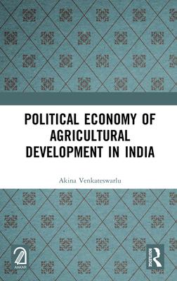 Political Economy of Agricultural Development in India