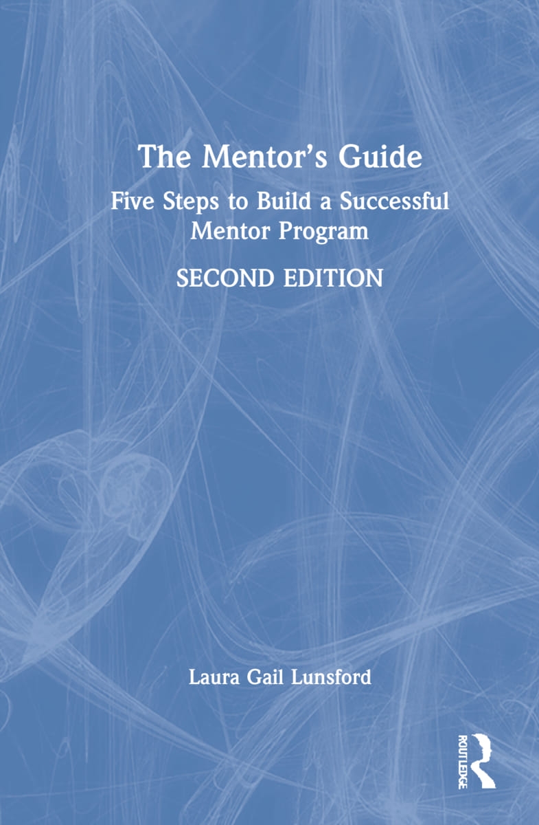 The Mentor’’s Guide: Five Steps to Build a Successful Mentor Program