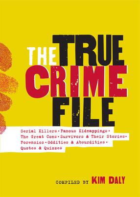 The True Crime Reader: Classic Stories of Killers, Survivors, Con Artists, Thieves, Bizarre Brutality, Forensic Facts, Legalese, Quizzes, and