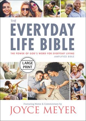 The Everyday Life Bible Large Print: The Power of God’’s Word for Everyday Living