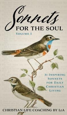 Sonnets For the Soul: 31 Inspiring Sonnets for Daily Christian Living. Volume I