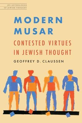 Modern Musar: Contested Virtues in Jewish Thought