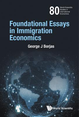 Foundational Essays on the Economics of Immigration