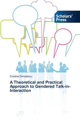 A Theoretical and Practical Approach to Gendered Talk-in-Interaction