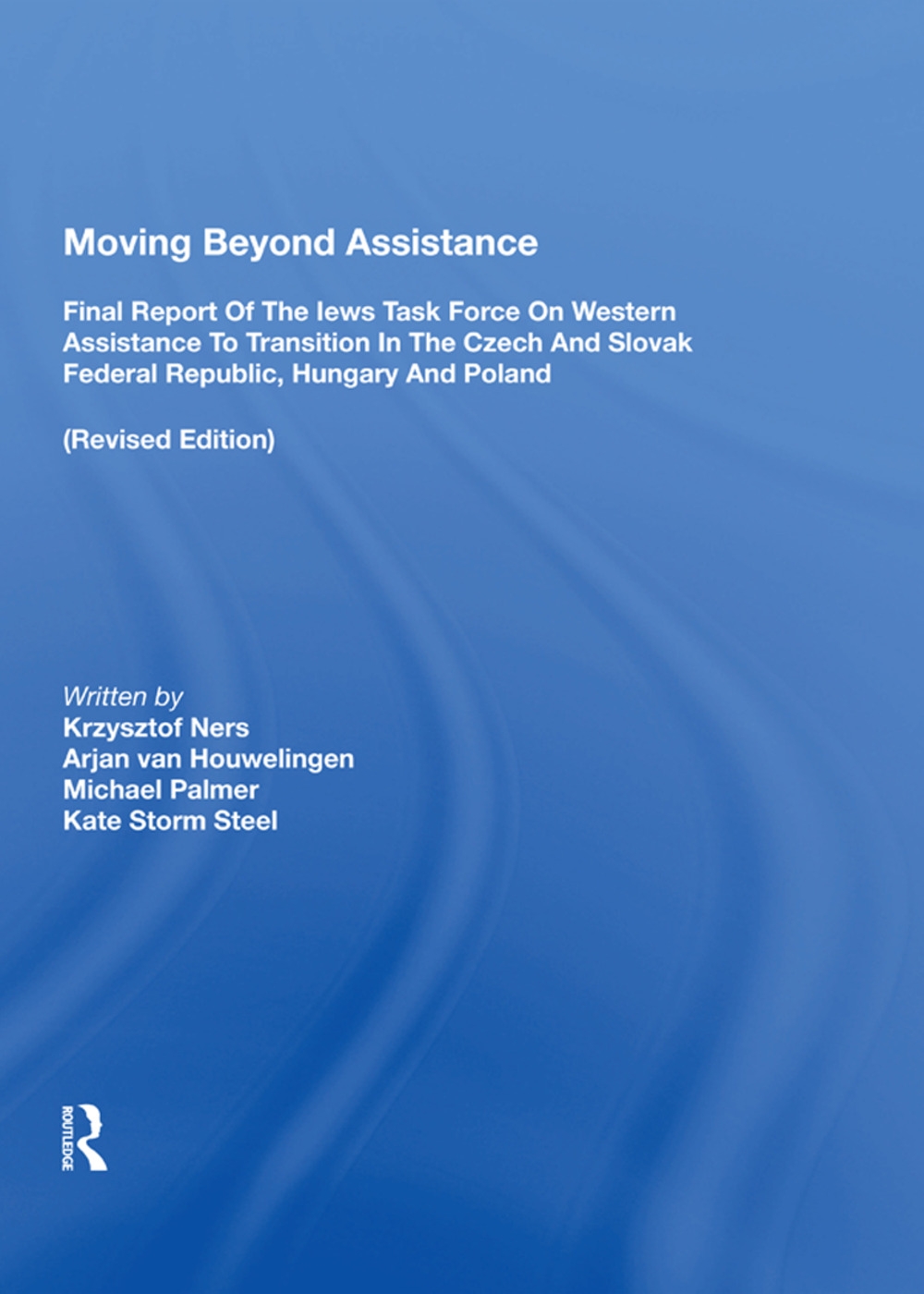 Moving Beyond Assistance: Final Report of the Iews Task Force on Western Assistance to Transition in the Czech and Slovak Republic, Hungary, and