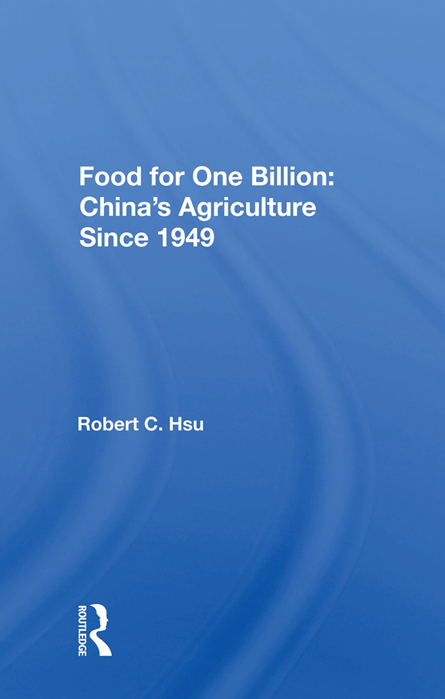 Food for One Billion: China’’s Agriculture Since 1949