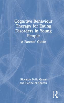 Cognitive Behaviour Therapy for Eating Disorders in Young People: An Evidence-Based Guide