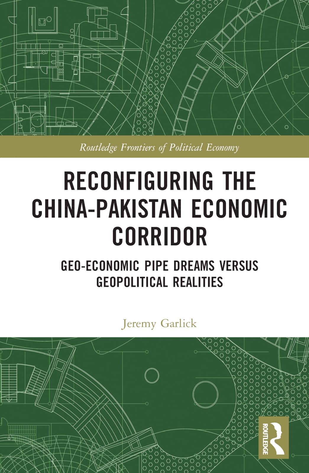 Reconfiguring the China-Pakistan Economic Corridor: Political Economy, Geopolitics and Energy Security