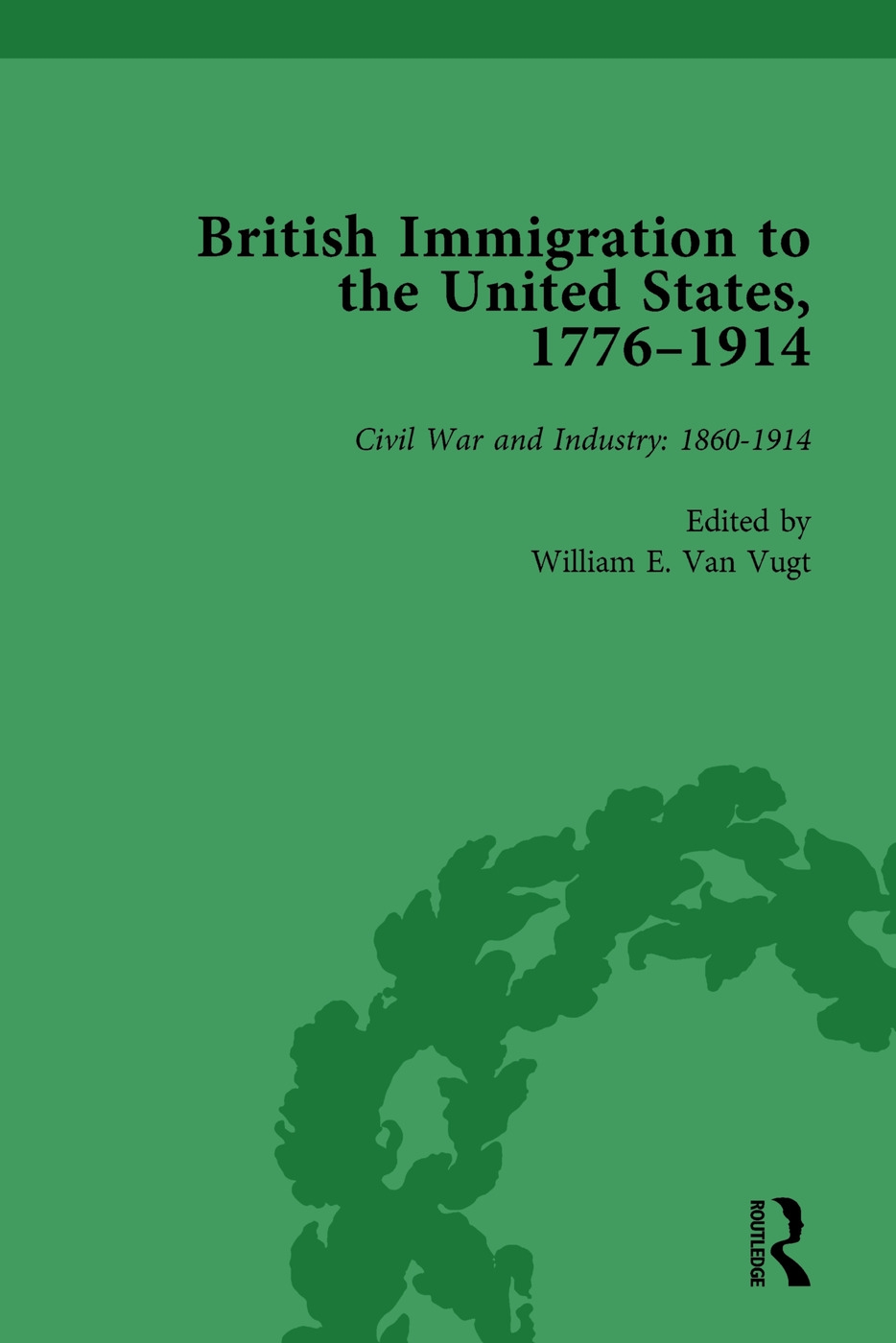 British Immigration to the United States, 1776-1914, Volume 4