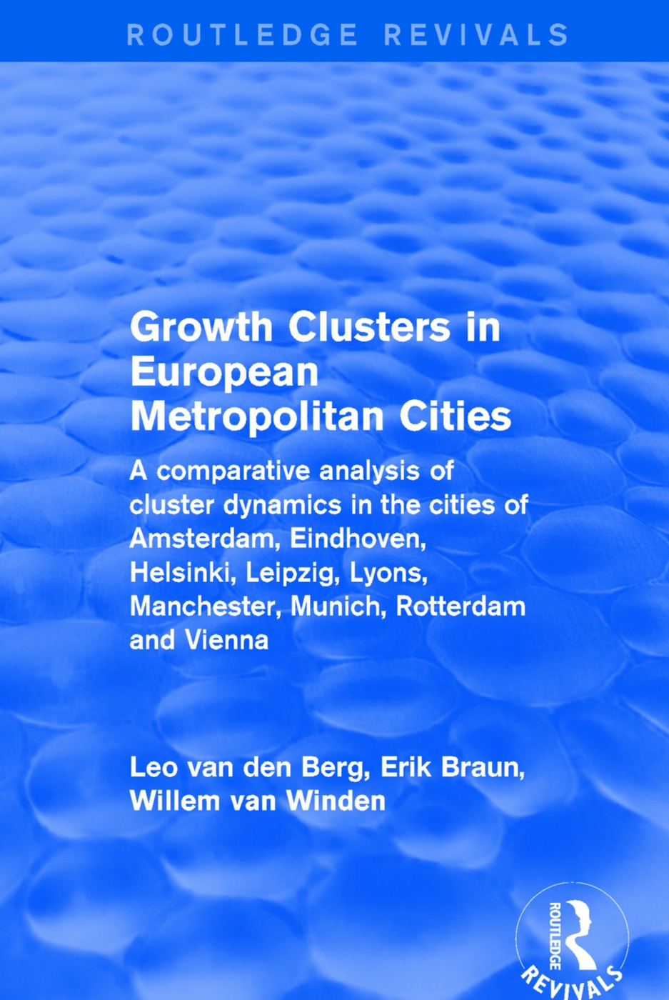 Revival: Growth Clusters in European Metropolitan Cities (2001): A Comparative Analysis of Cluster Dynamics in the Cities of Amsterdam, Eindhoven, Hel