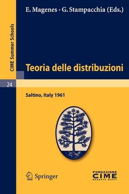 Teoria Delle Distribuzioni: Lectures Given at a Summer School of the Centro Internazionale Matematico Estivo (C.I.M.E.) Held in Saltino (Firenza),