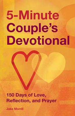 5-Minute Couple’’s Devotional: 150 Days of Love, Reflection, and Prayer