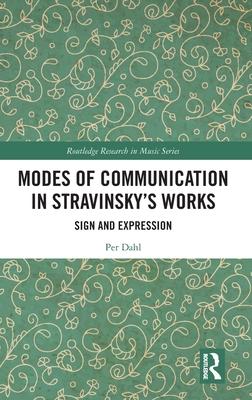 Modes of Communication in Stravinsky’’s Works: Sign and Expression