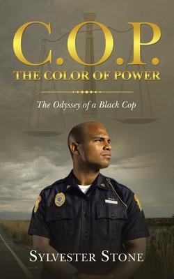 C.O.P. the Color of Power: The Odyssey of a Black Cop
