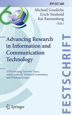 Advancing Research in Information and Communication Technology: Ifip’’s Exciting First 60+ Years, Views from the Technical Committees and Working Group