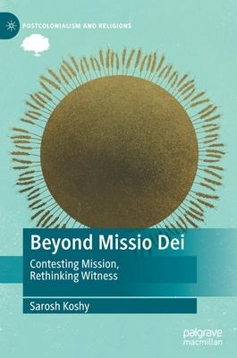 Beyond Missio Dei: Contesting Mission, Rethinking Witness