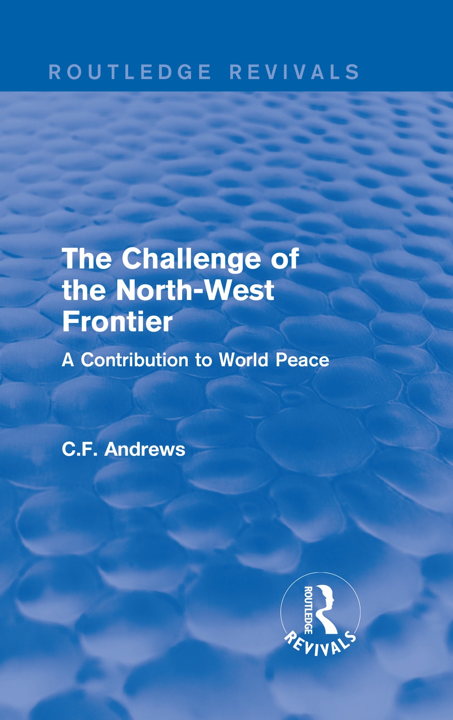 Routledge Revivals: The Challenge of the North-West Frontier (1937): A Contribution to World Peace