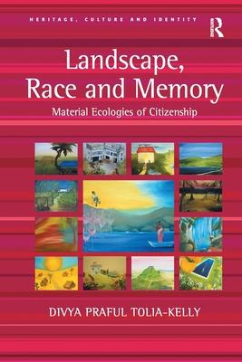 Landscape, Race and Memory: Material Ecologies of Citizenship