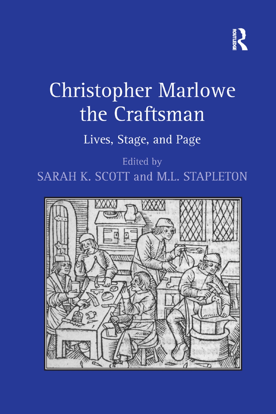 Christopher Marlowe the Craftsman: Lives, Stage, and Page