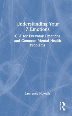 Understanding Your 7 Emotions: A CBT Self-Help Guide for Emotions and Mental Health Difficulties