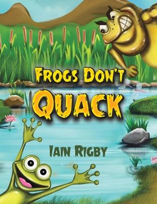 Frogs Don’’t Quack