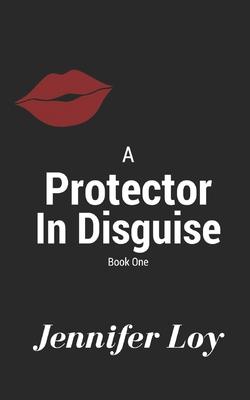 A Protector In Disguise: Book One