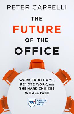 The Future of the Office: The Hard Choices We All Face on Working from Home and Remote Work