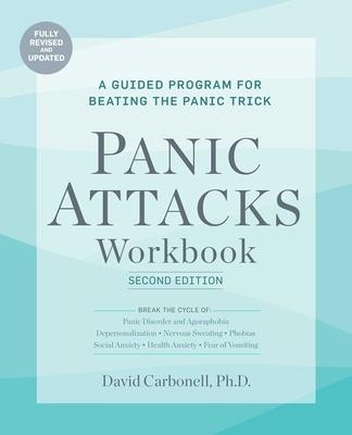 Panic Attacks Workbook: Second Edition: A Guided Program for Beating the Panic Trick, Violator: Fully Revised and Updated