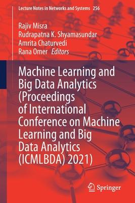 Machine Learning and Big Data Analytics (Proceedings of International Conference on Machine Learning and Big Data Analytics (Icmlbda) 2021)