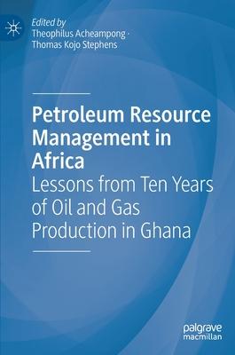 Petroleum Resource Management in Africa: Lessons from Ghana