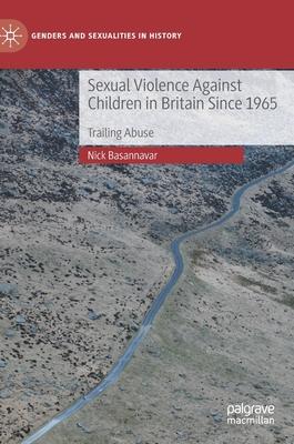 Sexual Violence Against Children in Britain Since 1965: Trailing Abuse