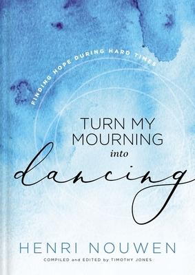 Turn My Mourning Into Dancing: Finding Hope in Hard Times