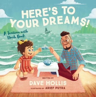 Here’s to Your Dreams!: A Teatime with Noah Book