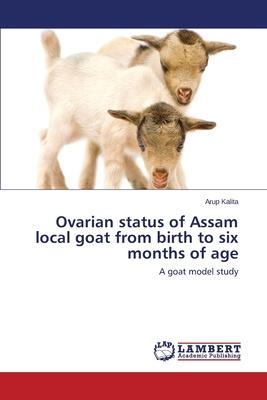 Ovarian Status of Assam Local Goat from Birth to Six Months of Age