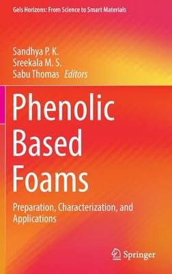 Phenolic Based Foams: Preparation, Characterization, and Applications