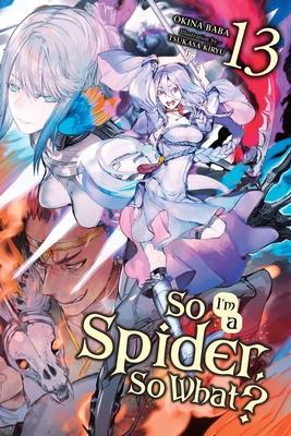 So I’’m a Spider, So What?, Vol. 13 (Light Novel)