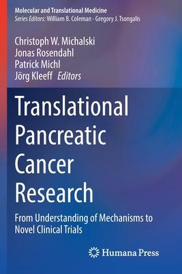 Translational Pancreatic Cancer Research: From Understanding of Mechanisms to Novel Clinical Trials