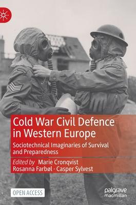 Cold War Civil Defence in Western Europe: Sociotechnical Imaginaries of Survival and Preparedness