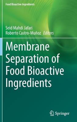 Membrane Technologies for the Recovery and Purification of Food Bioactive Ingredients