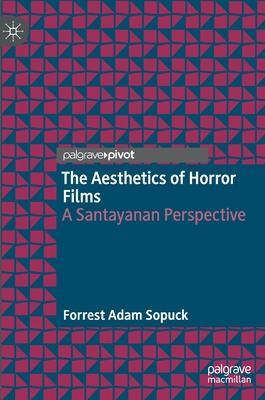 The Aesthetics of Horror Films: A Santayanan Perspective