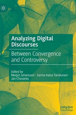 Analyzing Digital Discourses: Between Convergence and Controversy