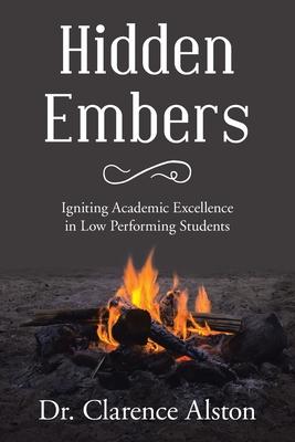 Hidden Embers: : Igniting Academic Excellence in Low Performing Students