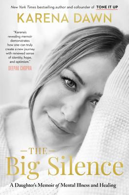 The Big Silence: A Daughter’’s Memoir of Mental Illness and Healing