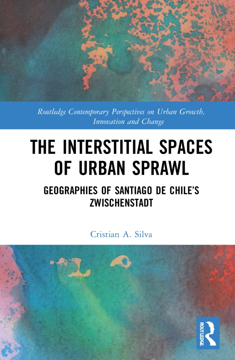 The Interstitial Spaces of Urban Sprawl: Geographies of the Post-Suburban City in Chile