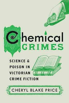 Chemical Crimes: Science and Poison in Victorian Crime Fiction